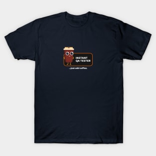 Instant QA Tester Just Add Coffee T-Shirt